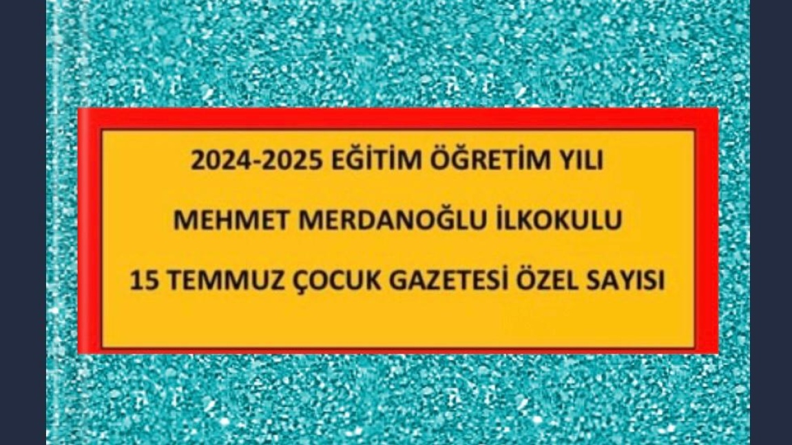 15 TEMMUZ ÇOCUK GAZETESİ ÖZEL SAYISI